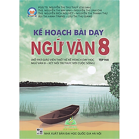 Sách - Kế hoạch bài dạy Ngữ văn 8 tập 2 (Hỗ trợ giáo viên thiết kế kế hoạch dạy học Ngữ văn 8 - Kết nối tri thức)