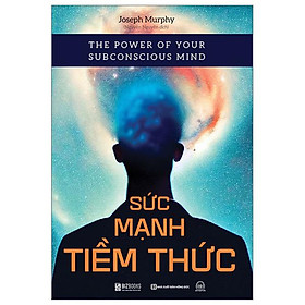 The Power Of Your Subconscious Mind - Sức Mạnh Tiềm Thức