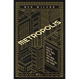 Metropolis (Lịch Sử Phát Triển Đô Thị, Phát Minh Lớn Nhất Của Loài Người)