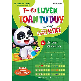 Phiếu Luyện Toán Tư Duy Cùng Gấu Kiki 5 - Làm Quen Với Phép Tính