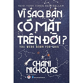 Sách - Vì Sao Bạn Có Mặt Trên Đời - Chani Nicholas - Huy Hoàng Bookstore