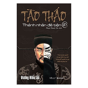 Tào Tháo, Thánh Nhân Đê Tiện (Tập 10) - Tặng kèm sổ tay