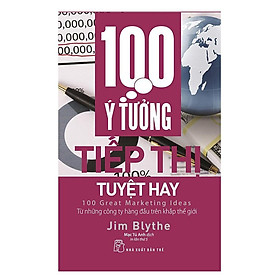 Sách - 100 ý tưởng tiếp thị tuyệt hay (tái bản)