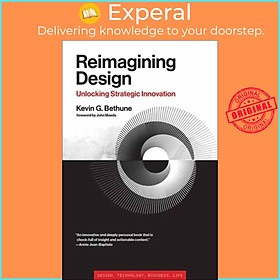 Sách - Reimagining Design - Unlocking Strategic Innovation by Kevin G. Bethune (UK edition, paperback)