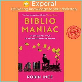 Sách - Bibliomaniac - An Obsessive's Tour of the Bookshops of Britain by Robin Ince (UK edition, hardcover)