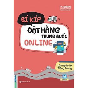Bí Kíp Đặt Hàng Trung Quốc Online (Tặng Thẻ 50 Câu Giao Tiếp Tiếng Trung Thông Dụng Nhất) (Học Kèm App: MCBooks Application)