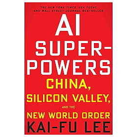Sách Ngoại Văn - AI Superpowers - China, Silicon Valley, And The New World Order