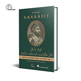 Anabasis - Hồi Ký Viễn Chinh Xứ Ba Tư - Xenophon - Công ty TNHH Truyền Thông và Giáo Dục Lyceum