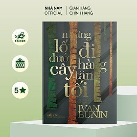 Sách - Những lối đi dưới hàng cây tăm tối (Ivan Bunin) (TB 2023) - Nhã Nam Official