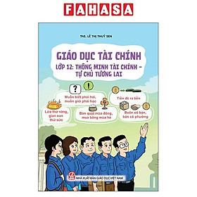 Giáo Dục Tài Chính - Lớp 12 - Thông Minh Tài Chính - Tự Chủ Tương Lai - Minh Tự