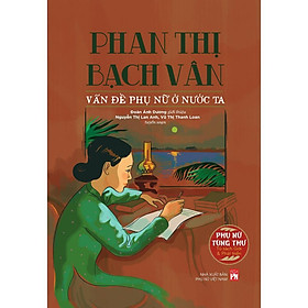 Sách - Phan Thị Bạch Vân - Vấn Đề Phụ Nữ Ở Nước Ta - Đoàn Ánh Dương - NXB Phụ Nữ
