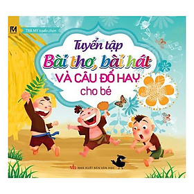 Nơi bán Tuyển Tập Bài Thơ, Bài Hát Và Câu Đố Hay Cho Bé - Giá Từ -1đ