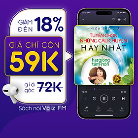 Hình ảnh [Hạt Giống Tâm Hồn Tuyển Chọn Câu Chuyện Hay Nhất] Voiz FM - Voucher nghe Sách Nói 