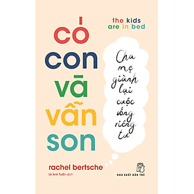 [Download Sách] Có Con Và Vẫn Son: Cha Mẹ Giành Lại Cuộc Sống Riêng Tư - The Kids Are In Bed