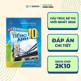 Sách - Đề Thi Tuyển Sinh Vào Lớp 10 Môn Tiếng Anh (Có đáp án) - Lighthouse Writers