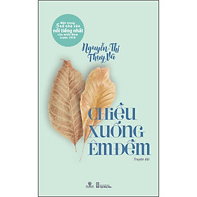 Chiều Xuống Êm Đềm - Truyện Dài (Một Trong 5 Nữ Nhà Văn Nổi Tiếng Nhất Của Miền Nam Trước 1975)