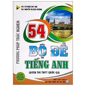 Phương Pháp Trắc Nghiệm - 54 Bộ Đề Tiếng Anh Luyện Thi THPT Quốc Gia (Tái Bản)