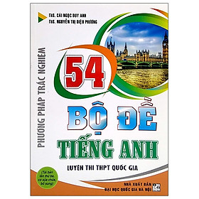 [Download Sách] Phương Pháp Trắc Nghiệm - 54 Bộ Đề Tiếng Anh Luyện Thi THPT Quốc Gia (Tái Bản)