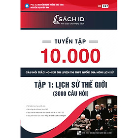 [Download Sách] Tuyển Tập 10.000 Câu Hỏi Trắc Nghiệm Ôn Luyện Thi THPT Quốc Gia Môn Lịch Sử Tập 1 