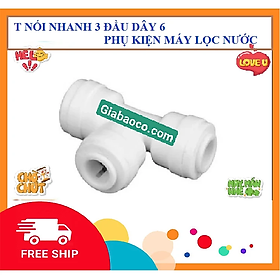 T Nối  Nhanh 3 Đầu  Ra Dây 6mm Hoặc Dây 10mm - Phụ Kiện Máy Lọc Nước [HCM