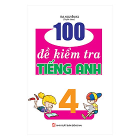 100 Đề Kiểm Tra Tiếng Anh Lớp 4