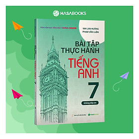 Bài Tập Thực Hành Tiếng Anh 7 Global Success (Không Đáp Án) - Mai Lan Hương