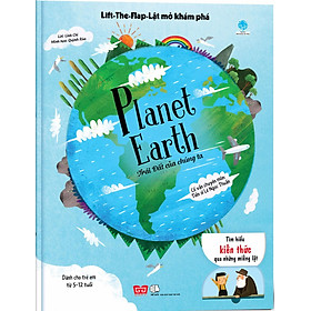 Sách Tương Tác - Lift-The-Flap-Lật mở khám phá - Planet Earth - Trái Đất của chúng ta (Dành Cho Trẻ Em Từ 5-12 Tuổi)