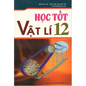 Sách Học Tốt Vật Lí Lớp 12 (Tái Bản)