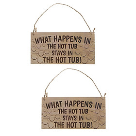 2X What Happen In the Hot Tub Wooden Hanging Plaque Gift Sign Decoration