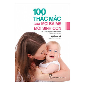 Nơi bán 100 Thắc Mắc Của Mọi Bà Mẹ Mới Sinh Con - Giá Từ -1đ