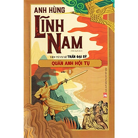 Bộ Anh Hùng Lĩnh Nam - Quyển 1 - Quần Anh Hội Tụ (Bộ 2 Cuốn)