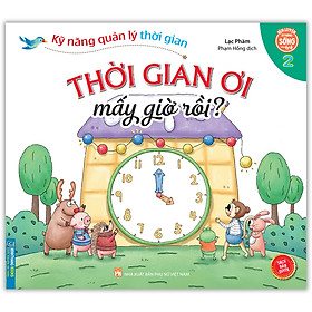 Hình ảnh Kỹ Năng Quản Lý Thời Gian - Thời Gian Ơi Mấy Giờ Rồi (Quyển 2)