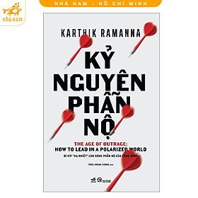 Sách - Kỷ nguyên phẫn nộ - Bí kíp "hạ nhiệt" làn sóng phẫn nộ của cộng đồng (Nhã Nam HCM)