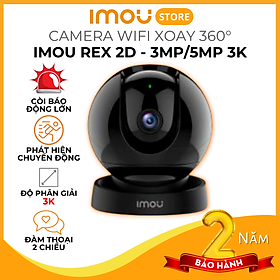 Camera Imou Rex 2D 3K 3MP/5MP - Camera quay quét 360 độ, AI phát hiện người, có còi và đèn báo, đàm thoại 2 chiều - Hàng chính hãng