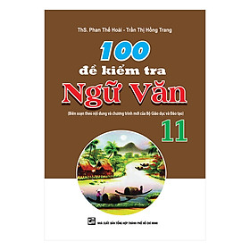 100 Đề Kiểm Tra Ngữ Văn Lớp 11
