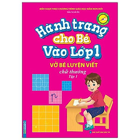 Hành Trang Cho Bé Vào Lớp 1 - Vở Bé Luyện Viết Chữ Thường - Tập 1 (Tái Bản)