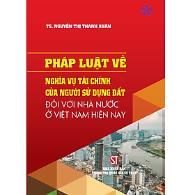 Hình ảnh Pháp luật về nghĩa vụ tài chính của người sử dụng đất đối với nhà nước ở Việt Nam hiện nay