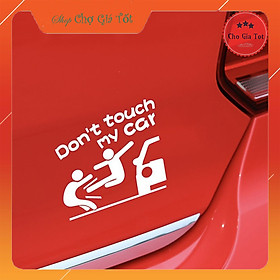 Decal dán ô tô vui nhộn ĐỪNG SỜ XE EM Don't Touch My Car