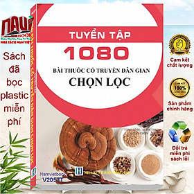 Sách Tuyển Tập 1080 Bài Thuốc Cổ Truyền Dân Gian Chọn Lọc - V2057T