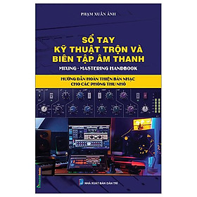 Sổ Tay Kỹ Thuật Trộn Và Biên Tập Âm Thanh