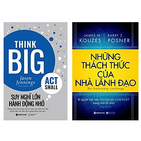 Combo Những Thách Thức Của Nhà Lãnh Đạo + Suy Nghĩ Lớn, Hành Động Nhỏ