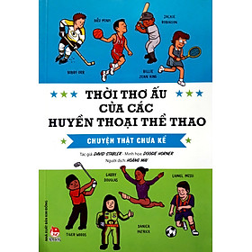 Thời thơ ấu của các huyền thoại thể thao - Chuyện thật chưa kể - NXB Kim Đồng