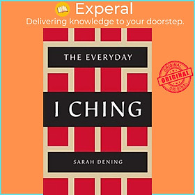 Sách - The Everyday I Ching by Sarah Dening (paperback)