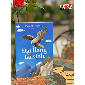 ĐẠI BÀNG TÁI SINH - Phạm Thị Thanh Hà – Kim Duẩn Minh hoạ   – Thái Hà - NXB Hà Nội