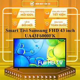 UA43F6000FK - Smart Tivi Samsung FHD 43 inch UA43F6000FK - HÀNG CHÍNH HÃNG - GIAO HCM