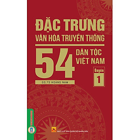 Đặc Trưng Văn Hóa Truyền Thống 54 Dân Tộc Việt Nam, Quyển 1 (Dân tộc: Ba Na, Bố Y, Brâu, Bru-Vân Kiều, Chăm, Chơ Ro, Chu Ru, Chứt, Co, Cống, Cờ Ho, Cờ Lao, Cơ Tu)
