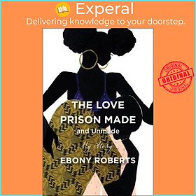 Hình ảnh Sách - The Love Prison Made and Unmade : My Story by Ebony Roberts (US edition, hardcover)