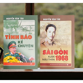 Combo sách Nguyễn Văn Tàu: Sài Gòn xuân Mậu thân 1968 + Tình báo kể chuyện - TH350