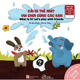 Ehon Nhận Biết – Cái Gì Thế NhỉNULL – Vui Chơi Cùng Các Bạn (Sách Song Ngữ Cho Trẻ 0-6 Tuổi)