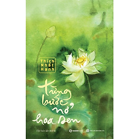 SÁCH: Từng bước nở hoa sen - Tác giả: Thích Nhất Hạnh